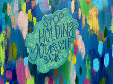 Stop Holding Yourself Back Sticker