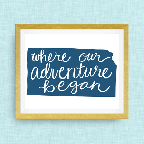 Kansas Art Print - Where Our Adventure Began (TM), Hand Lettered, option of Gold Foil, Wedding Art