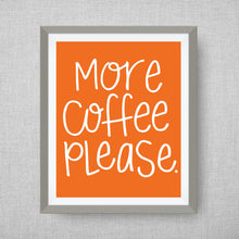 More Coffee Please - Custom Kitchen Art - Pick your colors!