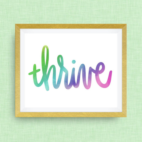 thrive hand drawn, hand lettered, Option of Real Gold Foil, rainbow, watercolor