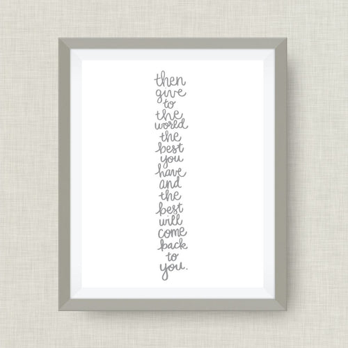 Then give to the world the best you have art print, Madeline Bridges - print, option of Gold Foil Print