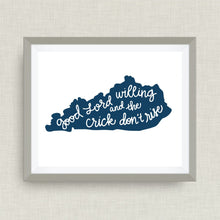 Good Lord Willing and the Creek Don't Rise Kentucky print, option of Gold Foil Print