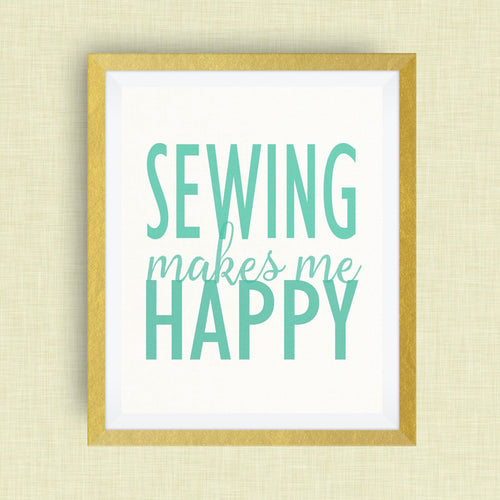 Sewing Makes Me Happy, option of Gold Foil Print