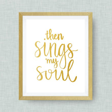 then sings my soul - hand drawn - option of gold foil print
