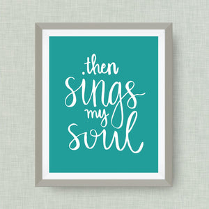 then sings my soul - hand drawn - option of gold foil print