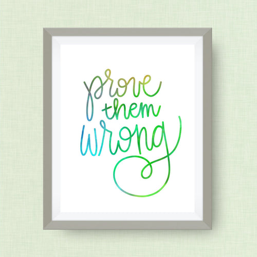 Prove Them Wrong - Script, Handlettered, Empowerment Wall Art