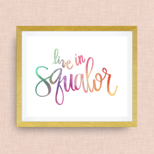 live in squalor - art print - bless this mess -option of foil, gold foil, girlboss, momlife