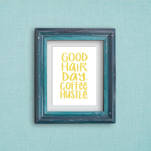 Good Hair Day. Coffee. Hustle. Art Print, option of Gold Foil Print