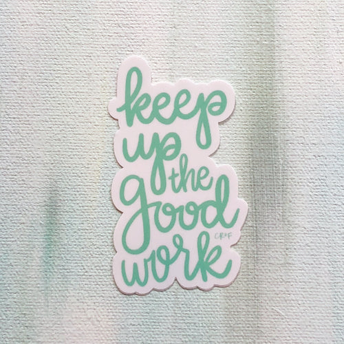 keep up the good work sticker