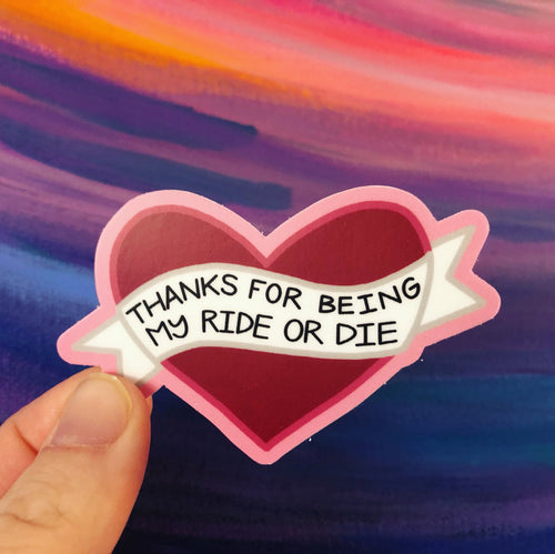 thanks for being my ride or die sticker