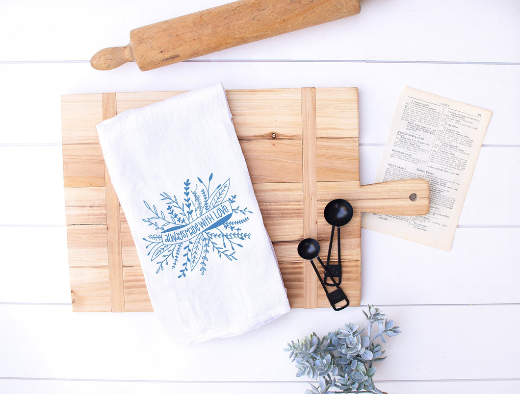 Floral Kitchen Tea Towel, Cute Dish Towel, Always Made With Love, Kitchen Towel, Flour Sack Towel,  Blue Kitchen, Friend Gift - CR2F