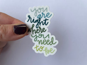you are right where you need to be sticker