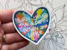 turn your give a damn down a little sticker, laptop sticker, bumper sticker, water bottle sticker, decal