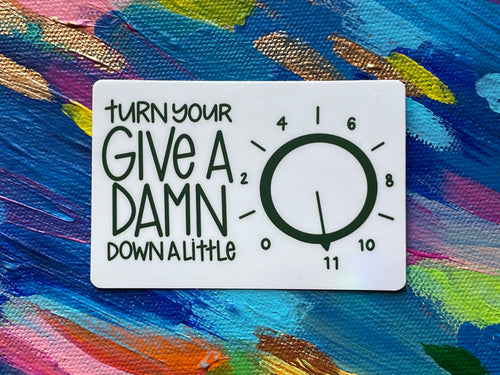 turn your give a damn down a little sticker - with dial, laptop sticker, bumper sticker, water bottle sticker, decal