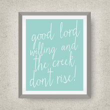 Good Lord Willing and the Creek Don't Rise print, option of Gold Foil Print