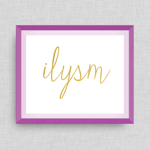 ILYSM print (I love you so much) option of Gold Foil Print