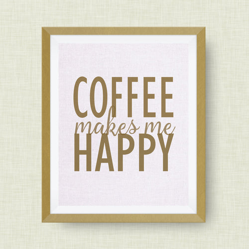 coffee makes me happy art print