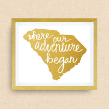 South Carolina Art Print - Where Our Adventure Began (TM), Hand Lettered, option of Gold Foil, Wedding Art