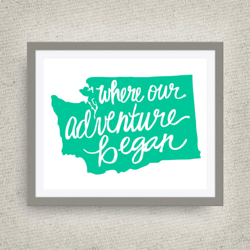 Washington State Art Print - Where Our Adventure Began (TM), Hand Lettered, option of Gold Foil, Wedding Art
