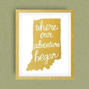 Indiana Art Print - Where Our Adventure Began (TM), Hand Lettered, option of Gold Foil, Wedding Art