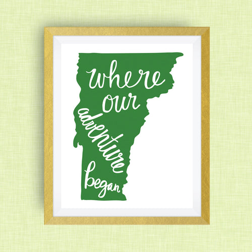 Vermont Art Print - Where Our Adventure Began (TM), Hand Lettered, option of Gold Foil, Wedding Art