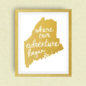 Maine Art Print - Where Our Adventure Began (TM), Hand Lettered, option of Gold Foil, Wedding Art, Maine Wedding Gift