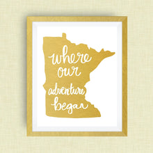 Minnesota Art Print - Where Our Adventure Began (TM), Hand Lettered, option of Gold Foil, Minnesota Wedding Gift