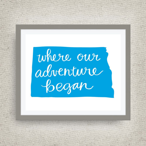 North Dakota Art Print - Where Our Adventure Began (TM), Hand Lettered, option of Gold Foil, Wedding Art, North Dakota Wedding Gift