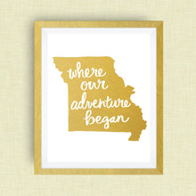 Missouri Art Print - Where Our Adventure Began (TM), Hand Lettered, option of Gold Foil, Wedding Art, Missouri Wedding Gift