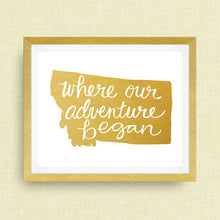 Montana Art Print - Where Our Adventure Began (TM), Hand Lettered, option of Gold Foil, Montana Wedding Art