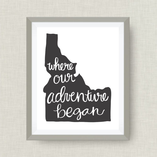 Idaho Art Print - Where Our Adventure Began (TM), Hand Lettered, option of Gold Foil, Idaho Wedding Art