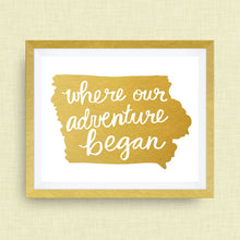 Iowa Art Print - Where Our Adventure Began (TM), Hand Lettered, option of Gold Foil, Iowa Wedding Art