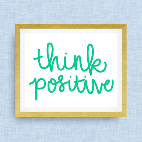 Think Positive! hand drawn, hand lettered, Option of Real Gold Foil