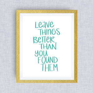 leave things better than you found them - art print, had lettered