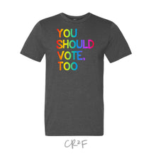 You Should Vote, Too - Shirt